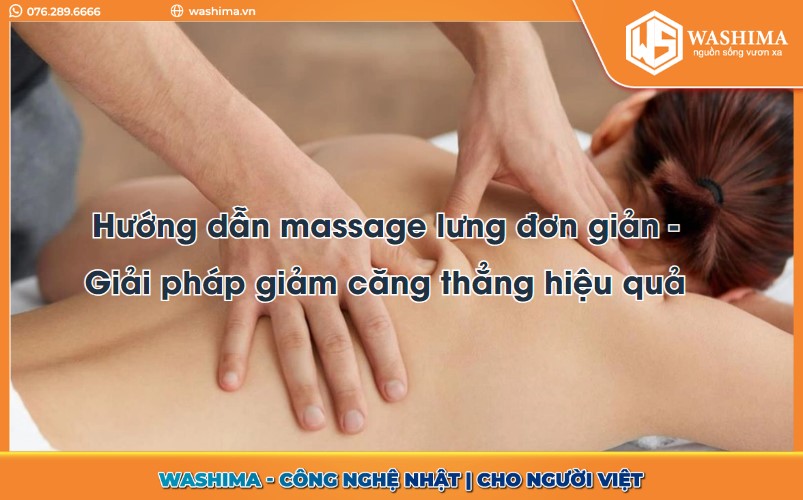 Hướng dẫn massage lưng đơn giản - Giải pháp giảm căng thẳng hiệu quả